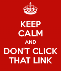 keep-calm-and-don-t-click-that-link